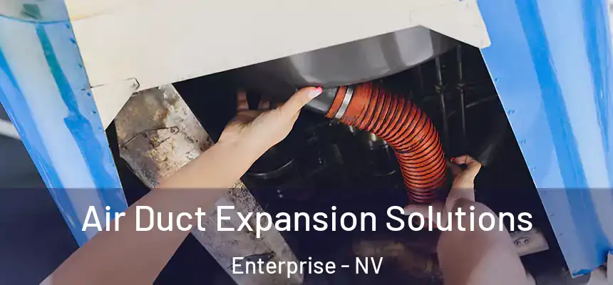  Air Duct Expansion Solutions Enterprise - NV