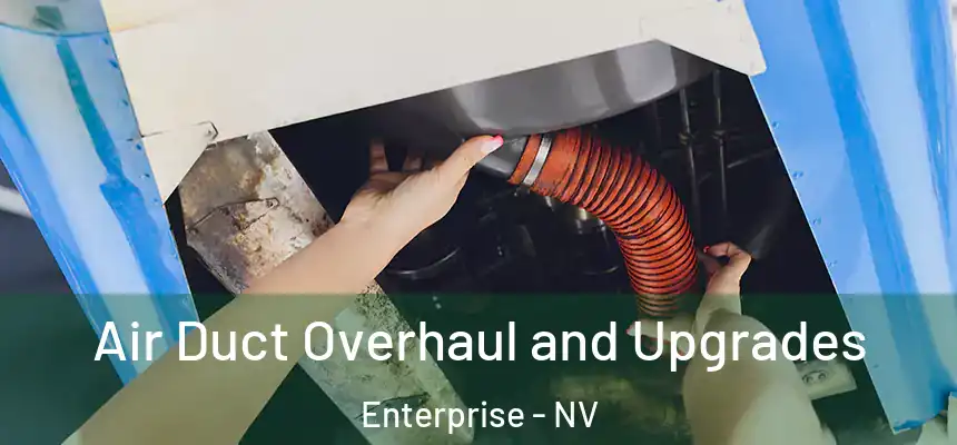Air Duct Overhaul and Upgrades Enterprise - NV