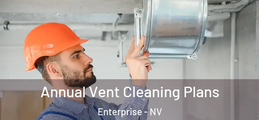  Annual Vent Cleaning Plans Enterprise - NV