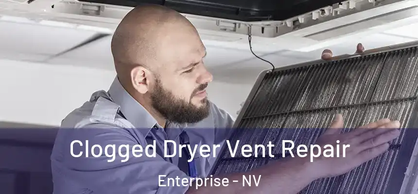  Clogged Dryer Vent Repair Enterprise - NV
