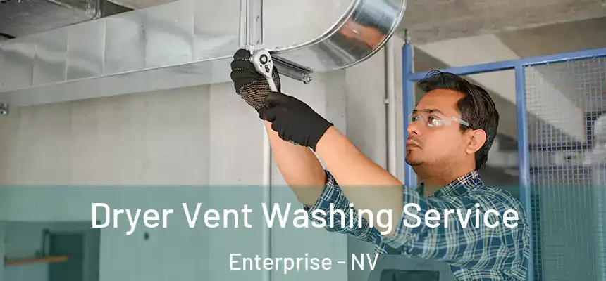 Dryer Vent Washing Service Enterprise - NV